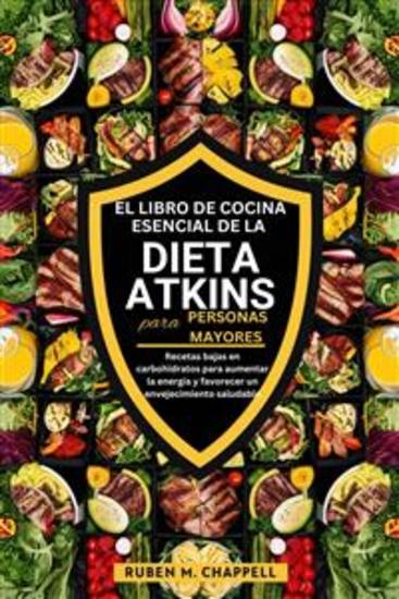 El libro de cocina esencial de la dieta Atkins para personas mayores - Recetas bajas en carbohidratos para aumentar la energía y favorecer un envejecimiento saludable - cover