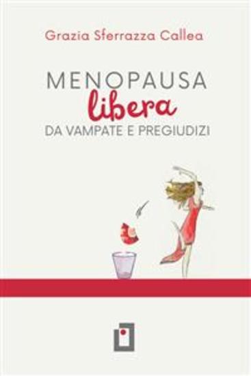 MENOPAUSA LIBERA DA VAMPATE E PREGIUDIZI - Come eliminare i disturbi della menopausa senza farmaci e fatica - cover