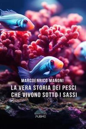 La vera storia dei Pesci che vivono sotto i sassi - cover