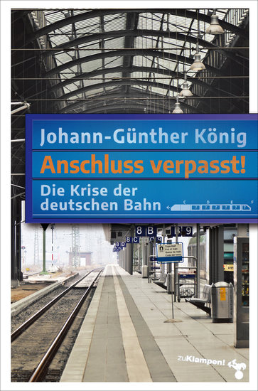Anschluss verpasst! - Die Krise der deutschen Bahn - cover