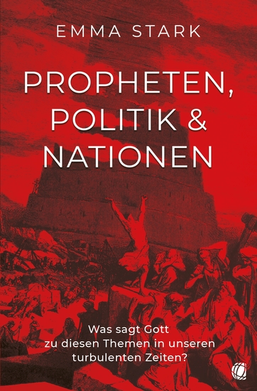 Propheten Politik und Nationen - Was sagt Gott zu diesen Themen in unseren turbulenten Zeiten? - cover