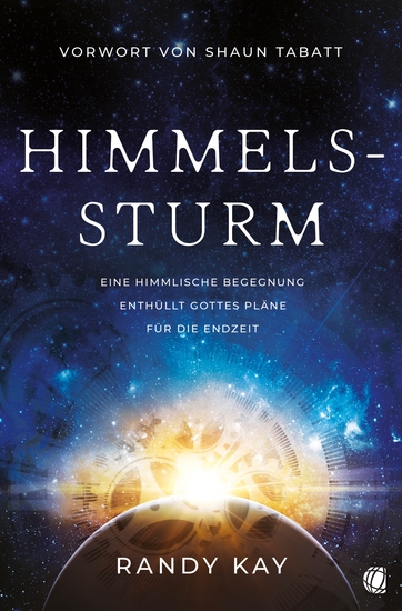Himmelssturm - Eine himmlische Begegnung enthüllt Gottes Pläne für die Endzeit - cover