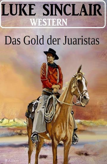 Das Gold der Juaristas: Western - cover