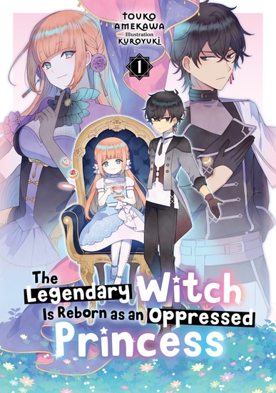 The Legendary Witch Is Reborn as an Oppressed Princess: Volume 1 - cover
