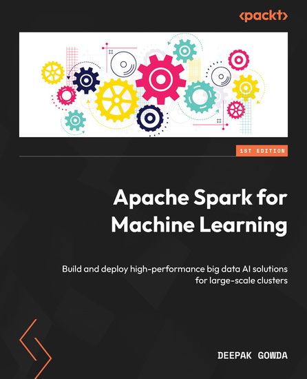 Apache Spark for Machine Learning - Build and deploy high-performance big data AI solutions for large-scale clusters - cover
