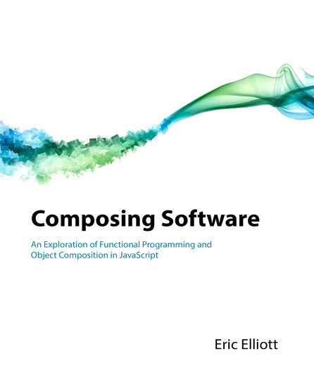 Composing Software - An Exploration of Functional Programming and Object Composition in JavaScript - cover