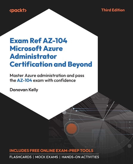 Exam Ref AZ-104 Microsoft Azure Administrator Certification and Beyond - Master Azure administration and pass the AZ-104 exam with confidence - cover