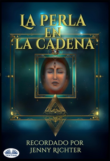 La Perla En La Cadena - Una Guía Canalizada: Iluminando Nuestro Viaje De Alma A Través Del Karma Y La Reencarnación - cover