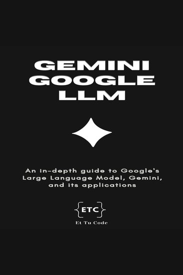 Gemini Google Large Language Model - An in-depth guide to Google's LLM Gemini and its applications - cover