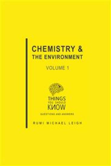 Chemistry and the Environment: Volume 1 - Things You Should Know (Questions and Answers) - cover
