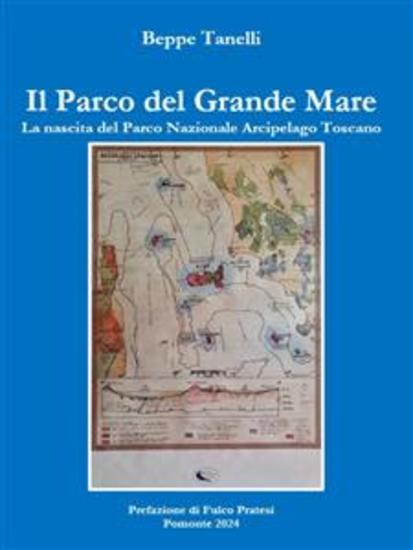 Il Parco del Grande Mare - La nascita del Parco Nazionale Arcipelago Toscano - cover
