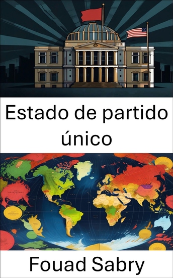 Estado de partido único - La dinámica y los desafíos del gobierno de partido único - cover
