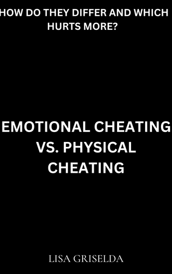 Emotional Cheating Vs Physical Cheating - How do they differ and which hurts more? - cover