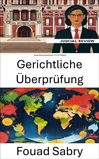 Gerichtliche Überprüfung - Verteidigung des verfassungsmäßigen Gleichgewichts – eine juristische Perspektive auf die Regierungsführung - cover