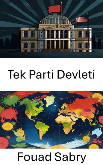 Tek Parti Devleti - Tek Parti Yönetiminin Dinamikleri ve Zorlukları - cover