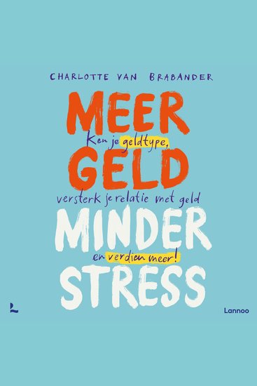 Meer geld minder stress - Ontdek je geldtype doorbreek de taboes en ga slimmer om met je geld - cover