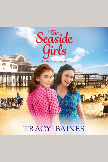 The Seaside Girls - The start of a wonderful historical saga series from Tracy Baines - cover