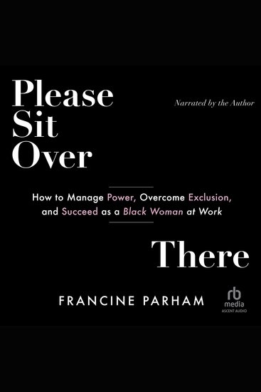 Please Sit Over There - How to Manage Power Overcome Exclusion and Succeed as a Black Woman at Work - cover