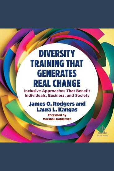 Diversity Training That Generates Real Change - Inclusive Approaches That Benefit Individuals Business and Society - cover