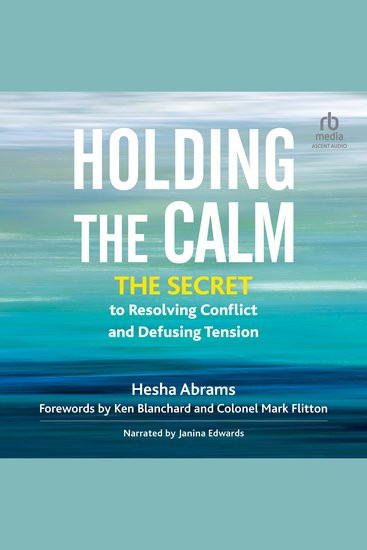 Holding the Calm - The Secret to Resolving Conflict and Defusing Tension - cover