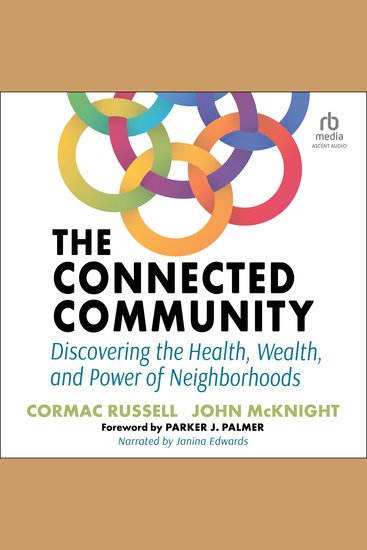 The Connected Community - Discovering the Health Wealth and Power of Neighborhoods - cover