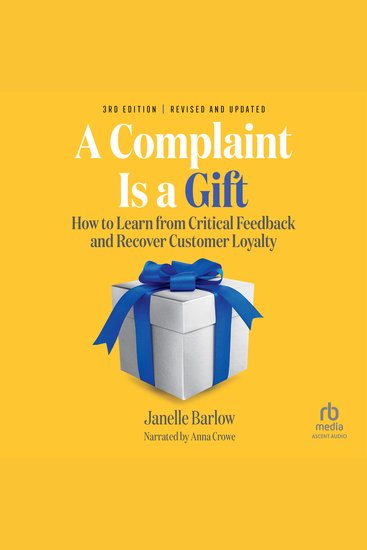 A Complaint Is a Gift 3rd Edition - How to Learn from Critical Feedback and Recover Customer Loyalty - cover