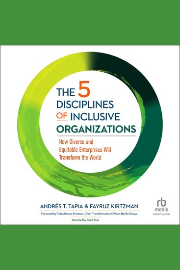 The 5 Disciplines of Inclusive Organizations - How Diverse and Equitable Enterprises Will Transform the World - cover