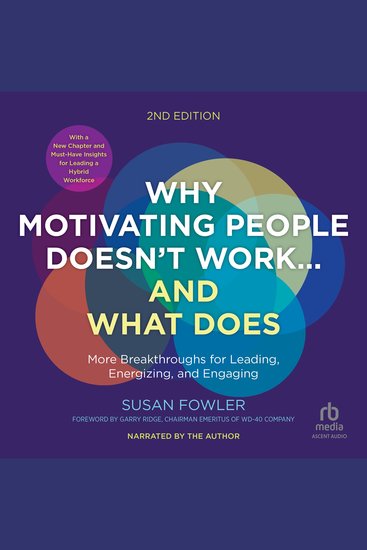 Why Motivating People Doesn’t Work…and What Does Second Edition - More Breakthroughs for Leading Energizing and Engaging - cover