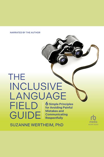 The Inclusive Language Field Guide - 6 Simple Principles for Avoiding Painful Mistakes and Communicating Respectfully - cover