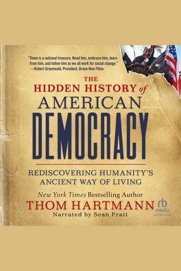 The Hidden History of American Democracy - Rediscovering Humanity’s Ancient Way of Living - cover