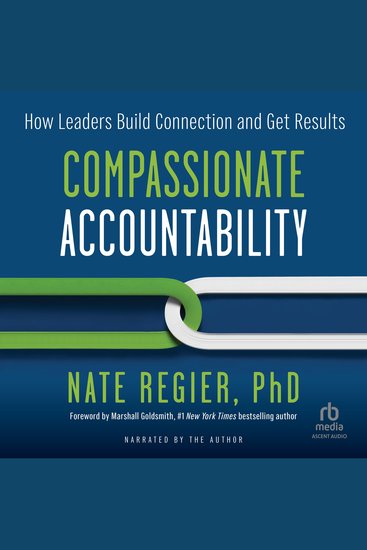 Compassionate Accountability - How Leaders Build Connection and Get Results - cover
