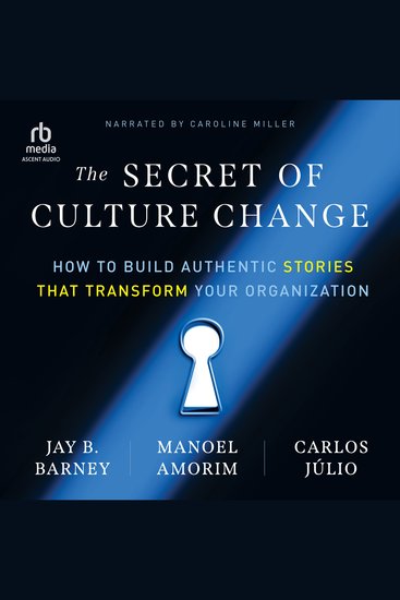 The Secret of Culture Change - How to Build Authentic Stories That Transform Your Organization - cover
