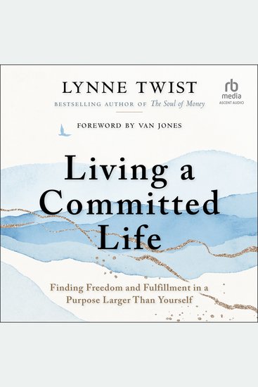 Living a Committed Life - Finding Freedom and Fulfillment in a Purpose Larger Than Yourself - cover