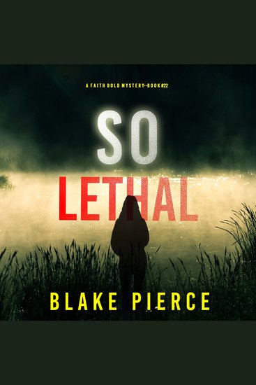 So Lethal (A Faith Bold FBI Suspense Thriller—Book Twenty-Two) - Digitally narrated using a synthesized voice - cover