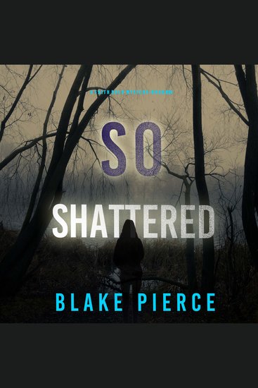 So Shattered (A Faith Bold FBI Suspense Thriller—Book Twenty-Four) - Digitally narrated using a synthesized voice - cover