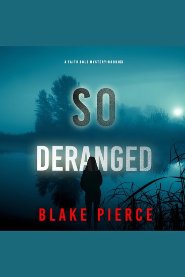 So Deranged (A Faith Bold FBI Suspense Thriller—Book Twenty-Three) - Digitally narrated using a synthesized voice - cover