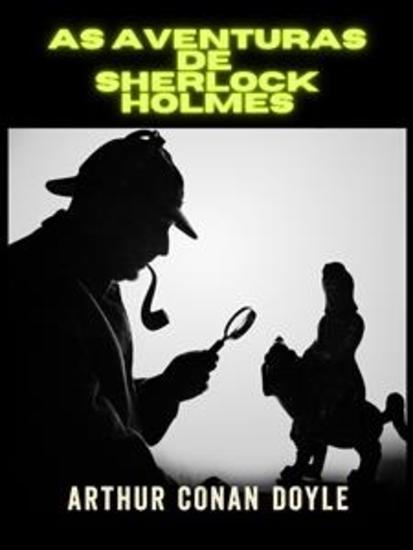 As Aventuras de Sherlock Holmes - Edição integral (Traduzido) - cover