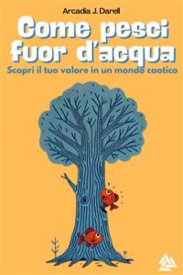 Come pesci fuor d'acqua - Scopri il tuo valore in un mondo caotico - cover
