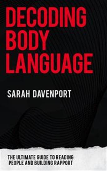 Decoding Body Language - The Ultimate Guide to Reading People and Building Rapport - cover