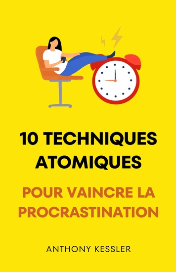 10 Techniques Atomiques Pour Vaincre La Procrastination - cover