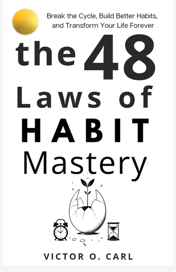 The 48 Laws of Habit Mastery - Break the Cycle Build Better Habits and Transform Your Life Forever - cover