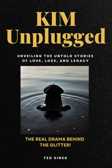 Kim Unplugged - UNVEILING THE UNTOLD STORIES OF LOVE LOSS AND LEGACY – The Real Drama Behind the Glitter! - cover