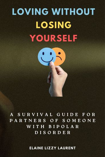 Loving Without Losing Yourself - A Survival Guide for Partners of Someone with Bipolar Disorder - cover
