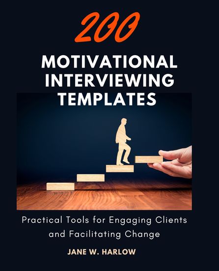 200 Motivational Interviewing Templates - A Comprehensive Guide to Empower Clients and Drive Change - cover