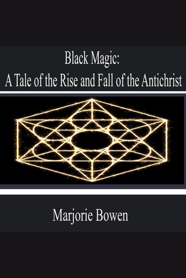 Black Magic: a Tale of the Rise and Fall of the Antichrist - cover