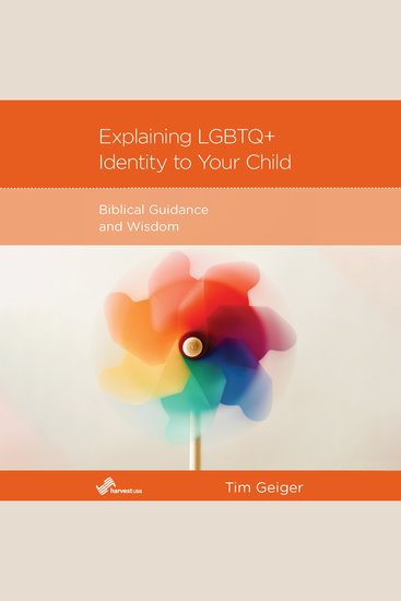 Explaining LGBTQ+ Identity to Your Child - Biblcal Guidance and Wisdom - cover