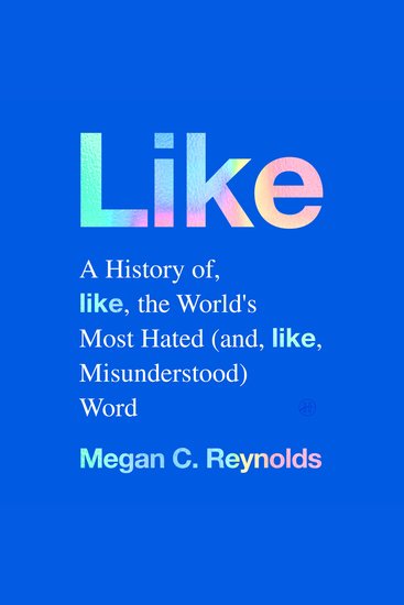 Like - A History of the World's Most Hated (and Misunderstood) Word - cover