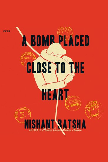 A Bomb Placed Close to the Heart - A Novel - cover