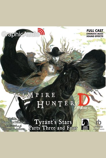Tyrant's Stars Parts Three and Four [Dramatized Adaptation] - Vampire Hunter D Volume 17 - cover
