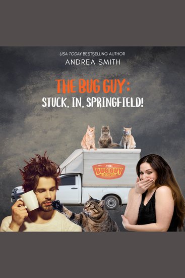 Bug Guy The: Stuck in Springfield - An Opposites Attract Romantic Comedy - cover